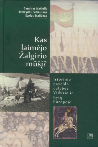 Kas laimėjo Žalgirio mūšį?: istorinio paveldo dalybos Vidurio ir Rytų Europoje