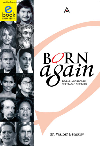 Born again. Reincarnation cases involving evidence of past lives, with xenoglossy cases researched by Ian Stevenson