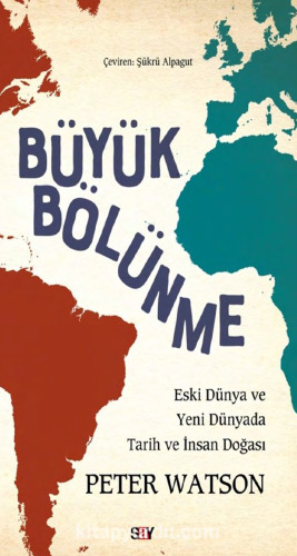 Büyük Bölünme: Eski Dünya ve Yeni Dünyada Tarih ve İnsan Dünyası