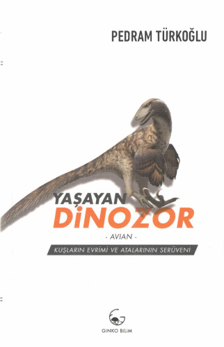 Yaşayan Dinozor - Avian - Kuşların Evrimi ve Atalarının Serüveni