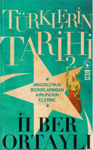 Türklerin Tarihi II: Anadolu'nun Bozkırlarından Avrupa'nın İçlerine