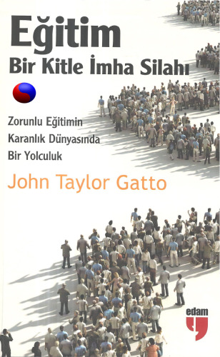 Eğitim: Bir Kitle İmha Silahı (Zorunlu Eğitimin Karanlık Dünyasında Bir Yolculuk)
