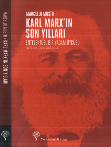 Karl Marx'ın Son Yılları: Entelektüel Bir Yaşam Öyküsü