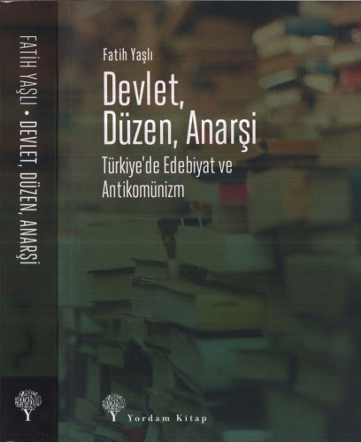 Devlet, Düzen, Anarşi: Türkiye'de Edebiyat ve Antikomünizm