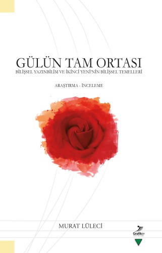 Gülün Tam Ortası: Bilişsel Yazınbilim ve İkinci Yeni'nin Bilişsel Temelleri