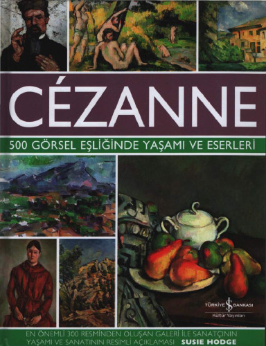 Cézanne: 500 Görsel Eşliğinde Yaşamı ve Eserleri