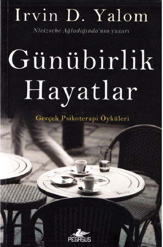 Günübirlik Hayatlar: Gerçek Psikoterapi Öyküleri