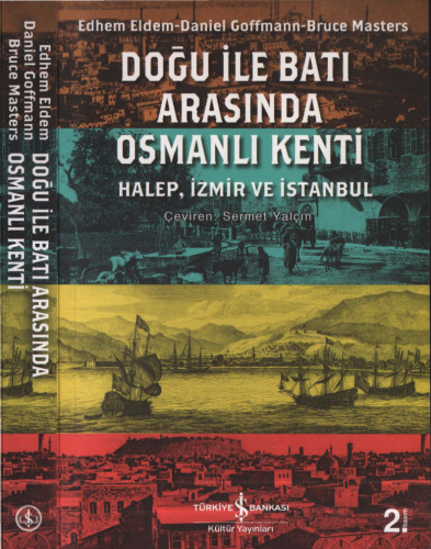 Doğu ile Batı Arasında Osmanlı Kenti: Halep, İzmir ve İstanbul