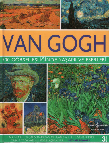 Van Gogh: 500 Görsel Eşliğinde Yaşamı ve Eserleri