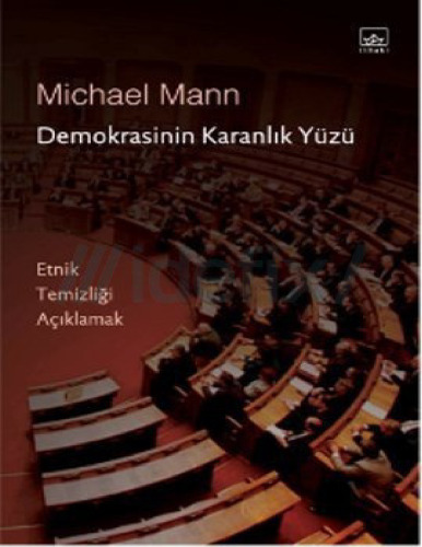 Demokrasinin Karanlık Yüzü: Etnik Temizliği Açıklamak