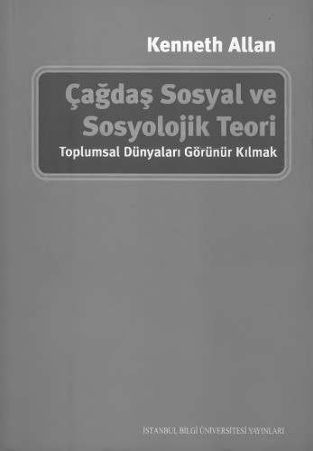 Çağdaş Sosyal ve Sosyolojik Teori: Toplumsal Dünyaları Görünür Kılmak