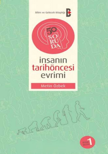 50 Soruda İnsanın Tarih Öncesi Evrimi