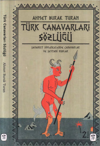 Türk Canavarları Sözlüğü: Şamanist Söylencelerde Canavarlar ve Şeytani Ruhlar
