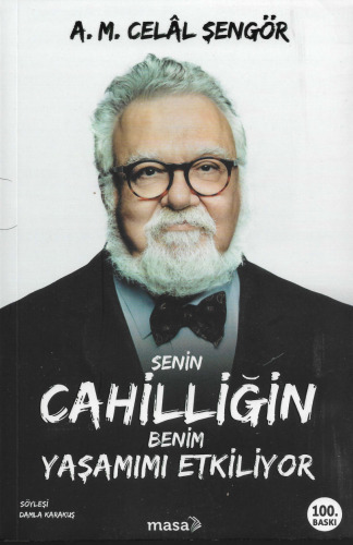 Senin Cahilliğin Benim Yaşamımı Etkiliyor