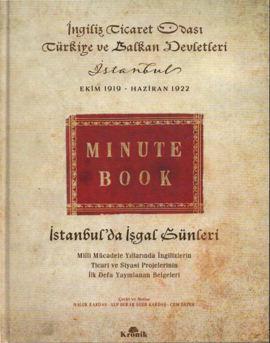İstanbul'da İşgal Günleri Milli Mücadele Yıllarında İngilizlerin Ticari ve Siyasi Projelerinin İlk Defa Yayınlanan Belgeleri