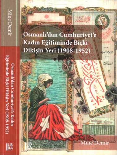 Osmanlı'dan Cumhuriyet'e Kadın Eğitiminde Biçki Dikişin Yeri (1908-1952)