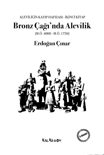 Bronz Çağı’nda Alevilik (M.Ö.4000-M.Ö.1750): Aleviliğin Kayıp Hafızası, İkinci Kitap