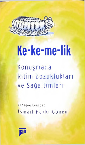 Ke-ke-me-lik - Konuşmada Ritim Bozuklukları ve Sağaltımları