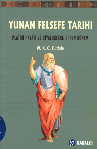 Yunan Felsefe Tarihi IV Platon Hayatı ve Diyalogları: Erken Dönem
