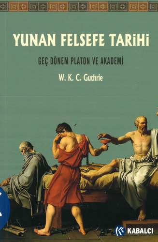 Yunan Felsefe Tarihi V Geç Dönem Platon ve Akademi