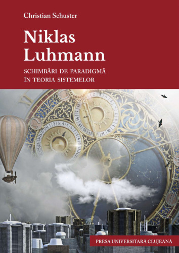 Niklas Luhmann. Schimbări de paradigmă în teoria sistemelor