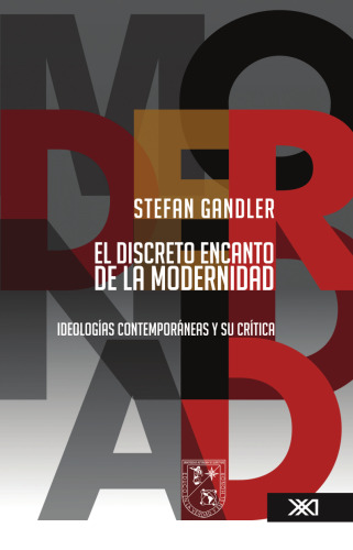 El discreto encanto de la modernidad. Ideologías contemporáneas y su crítica