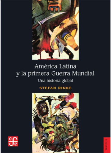 América Latina y la Primera Guerra Mundial. Una historia global