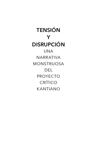 Tensión y disrupción. Una narrativa monstruosa del proyecto crítico kantiano