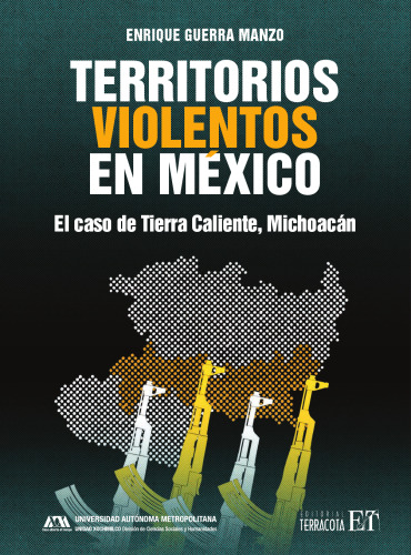 Territorios violentos en México. El caso de Tierra Caliente, Michoacán