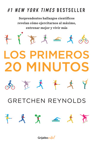 Los primeros 20 minutos: Sorprendentes hallazgos científicos revelan cómo ejercitarnos al máximo, entrena