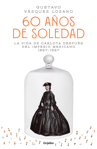 60 años de soledad: La vida de Carlota después del Imperio Mexicano