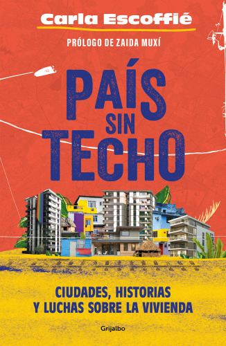 País sin techo: Ciudades, historias y luchas sobre la vivienda