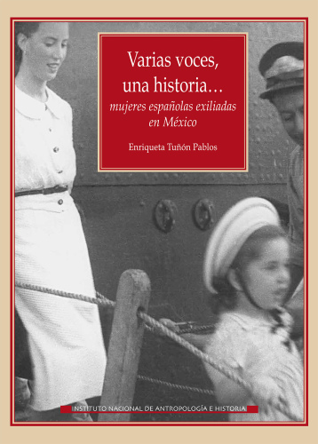 Varias voces, una historia...: Mujeres exiliadas en México