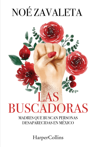 Las Buscadoras: Madres Que Buscan Personas Desaparecidas En México