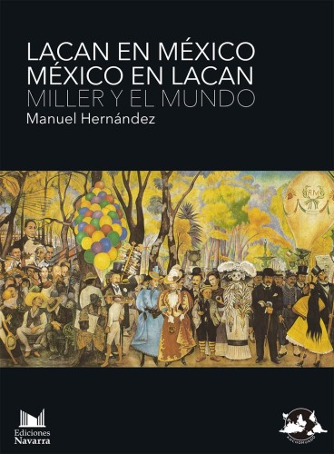 Lacan en México. México en Lacan. Miller y el mundo.