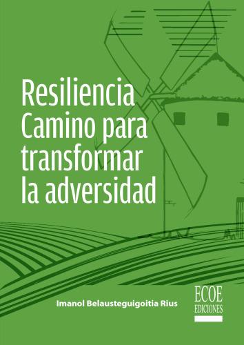 Resiliencia. Camino para transformar la adversidad