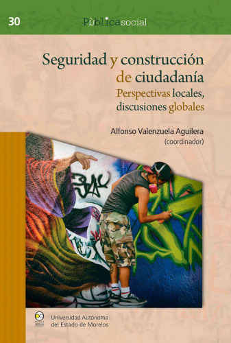 Seguridad y construcción de ciudadanía Perspectivas locales, discusiones globales