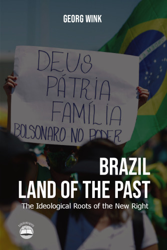 Brazil, Land of the Past: The Ideological Roots of the New Right
