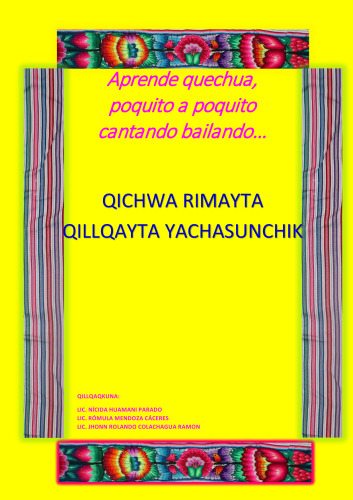 Qichwa rimayta qillqayta yachasunchik : Aprende quechua, poquito a poquito cantando bailando... [Chanka qichwa]