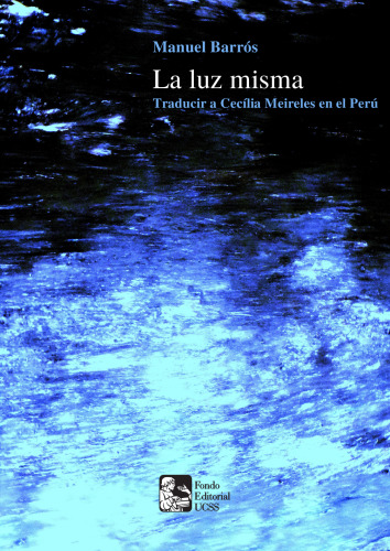 La luz misma : Traducir a Cecília Meireles en el Perú