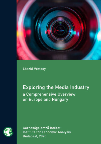 Exploring the Media Industry: a Comprehensive Overview on Europe and Hungary