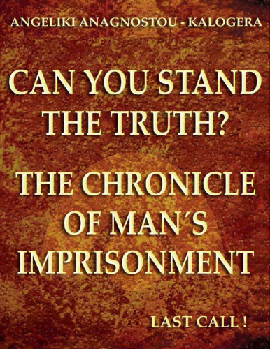Can you stand the truth. The chronicle of man's imprisonment