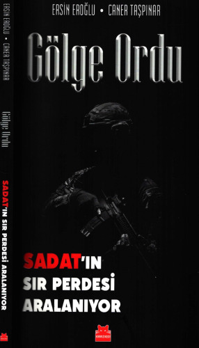 Gölge Ordu : SADAT’ın Sır Perdesi Aralanıyor
