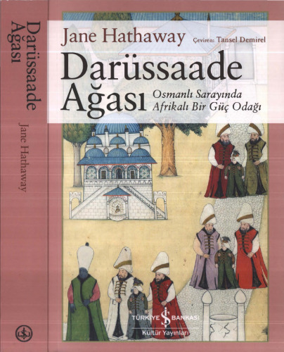 Darüssaade Ağası Osmanlı Sarayında Afrikalı Bir Güç Odağı