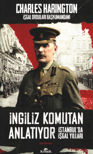 İngiliz Komutan Anlatıyor: İstanbul'da İşgal Yılları