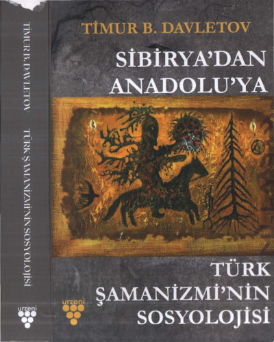 Sibirya'dan Anadolu'ya Türk Şamanizmi'nin Sosyolojisi