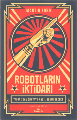 Robotların İktidarı: Yapay Zeka Dünyaya Nasıl Hükmedecek?