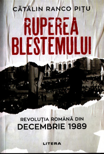 Ruperea Blestemului. Revolutia Romana din decembrie 1989