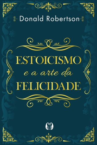Estoicismo e a arte da felicidade