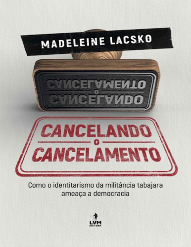 Cancelando o cancelamento: como o identitarismo da militância tabajara ameaça a democracia